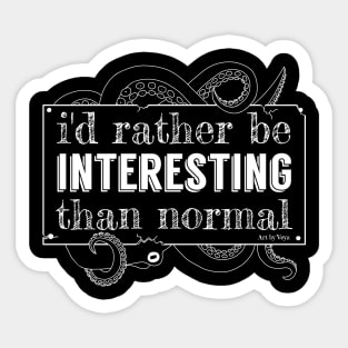 I'd rather be interesting... Sticker